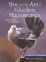 Hen and the Art of Chicken Maintenance  Reflections on Raising Chickens