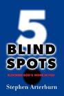 5 Blind Spots Blocking God's Work in You