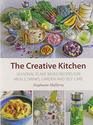 The Creative Kitchen: Seasonal Plant Based Recipes for Meals, Drinks, Crafts, Body & Home Care