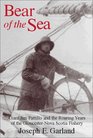 Bear of the Sea  Giant Jim Pattillo and the Roaring Years of the GloucesterNova Scotia Fishery