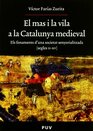 El mas i la vila a la Catalunya medieval Els fonaments d'una societat senyorialitzada