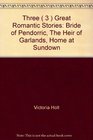 Three  Great Romantic Stories Bride of Pendorric The Heir of Garlands Home at Sundown