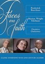 Faces on Faith  Classic Interviews with 20th Century Leaders Frederick Buechner Marion Wright Edelman Gustavo Gutierrez