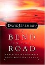 A Bend in the Road Experiencing God When Your World Caves In