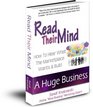Read Their Mind: How To Hear What The Marketplace Wants And Build A Huge Business