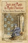 Jews and Magic in Medici Florence The Secret World of Benedetto Blanis