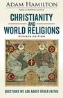 Christianity and World Religions Revised Edition Questions We Ask About Other Faiths