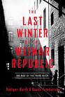 The Last Winter of the Weimar Republic The Rise of the Third Reich
