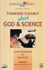 Thinking Clearly About God and Science