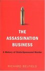 The Assassination Business A History of StateSponsored Murder
