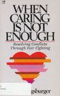When Caring Is Not Enough Resolving Conflicts Through Fair Fighting