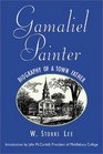 Gamaliel Painter Biography of a Town Father