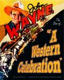 John Wayne  A Western Celebration