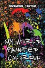 My World Painted Colorful