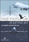 Dagli insetti al Jumbo Jet La semplice scienza del volo