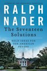 The Seventeen Solutions Bold Ideas for Our American Future