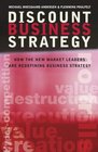 Discount Business Strategy How the New Market Leaders are Redefining Business Strategy