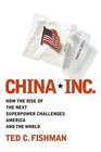 China Inc How the Rise of the Next Superpower Challenges America and the World