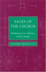 Faces of the Church Meditations on a Mystery and Its Images