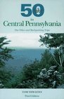 Fifty Hikes in Central Pennsylvania Day Hikes and Backpacking Trips