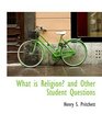 What is Religion and Other Student Questions