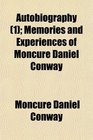 Autobiography  Memories and Experiences of Moncure Daniel Conway