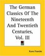 The German Classics Of The Nineteenth And Twentieth Centuries Vol III