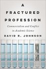 A Fractured Profession Commercialism and Conflict in Academic Science