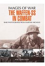 The Waffen SS in Combat A Photographic History