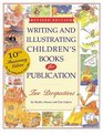 Writing and Illustrating Children's Books For Publication Two Perspectives 10th Anniversary