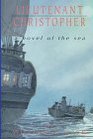 Lieutenant Christopher A Novel of the Sea