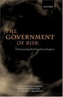 The Government of Risk Understanding Risk Regulation Regimes