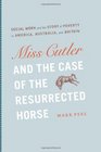 Miss Cutler and the Case of the Resurrected Horse Social Work and the Story of Poverty in America Australia and Britain