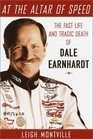 At the Altar of Speed The Fast Life and Tragic Death of Dale Earnhardt