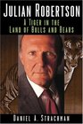 Julian Robertson : A Tiger in the Land of Bulls and Bears