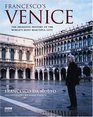 Francesco's Venice The Dramatic History of the World's Most Beautiful City