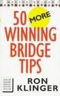 50 More Winning Bridge Tips For the Improving Player