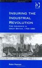 Insuring the Industrial Revolution Fire Insurance in Great Britain 17001850