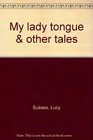 My lady tongue  other tales