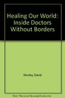 Healing Our World Inside Doctors Without Borders