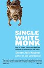 Single White Monk Tales of Death Failure and Bad Sex
