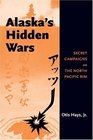 Alaska's Hidden Wars: Secret Campaigns on the North Pacific Rim