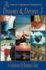 Dreams & Desires, Vol 3: A Collection of Romance & Erotic Tales