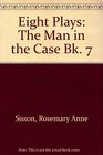 Eight Plays The Man in the Case Bk 7