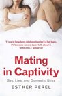 Mating in Captivity Sex Lies and Domestic Bliss