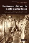 The Hazards of Urban Life in Late Stalinist Russia Health Hygiene and Living Standards 19431953