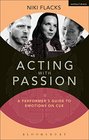 Acting with Passion A Performer's Guide to Emotions on Cue