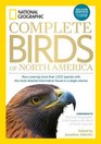 National Geographic Complete Guide to the Birds of North America, 2nd Edition: Now Covering More Than 1,000 Species With the Most-Detailed Information Found in a Single Volume