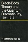 Black Body Theory and the Quantum Discontinuity 18941912