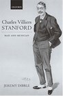 Charles Villiers Stanford Man and Musician